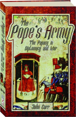 THE POPE'S ARMY: The Papacy in Diplomacy and War