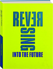 REVERSING INTO THE FUTURE: New Wave Graphics 1977-1990
