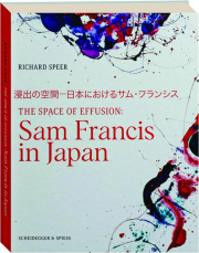 THE SPACE OF EFFUSION: Sam Francis in Japan