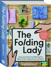 THE FOLDING LADY: Tools and Tricks for Making the Most of Your Space Room by Room