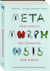 METAMORPHOSIS: How Insects Are Changing Our World