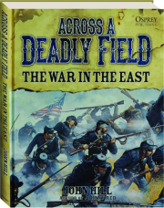 ACROSS A DEADLY FIELD: The War in the East
