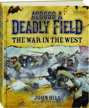 ACROSS A DEADLY FIELD: The War in the West