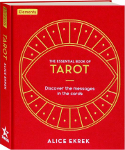 THE ESSENTIAL BOOK OF TAROT: Discover the Messages in the Cards
