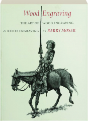 WOOD ENGRAVING: The Art of Wood Engraving & Relief Engraving