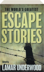 THE WORLD'S GREATEST ESCAPE STORIES