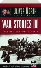 WAR STORIES III: The Heroes Who Defeated Hitler