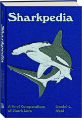 SHARKPEDIA: A Brief Compendium of Shark Lore