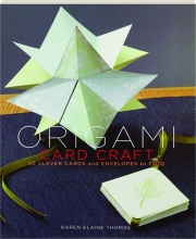 ORIGAMI CARD CRAFT: 30 Clever Cards and Envelopes to Fold