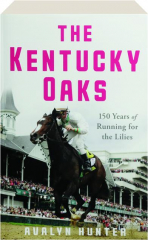 THE KENTUCKY OAKS: 150 Years of Running for the Lilies