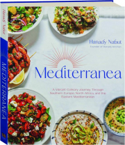 MEDITERRANEA: A Vibrant Culinary Journey Through Southern Europe, North Africa, and the Eastern Meditarranean