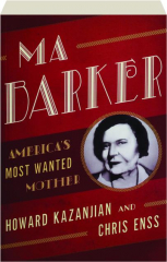 MA BARKER: America's Most Wanted Mother