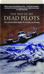 THE MAP OF MY DEAD PILOTS: The Dangerous Game of Flying in Alaska