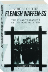 VOICES OF THE FLEMISH WAFFEN-SS: The Final Testament of the Oostfronters