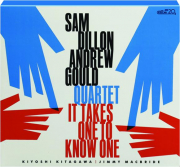 SAM DILLON ANDREW GOULD QUARTET: It Takes One to Know One