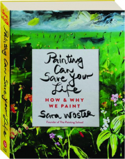 PAINTING CAN SAVE YOUR LIFE: How & Why We Paint