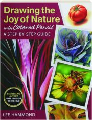 DRAWING THE JOY OF NATURE WITH COLORED PENCIL: A Step-by-Step Guide