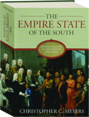 THE EMPIRE STATE OF THE SOUTH: Georgia History in Documents and Essays