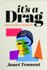 IT'S A DRAG: Cross-Dressing in Performance