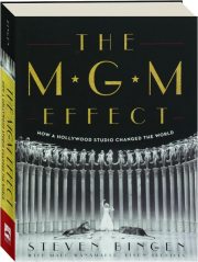 THE MGM EFFECT: How a Hollywood Studio Changed the World