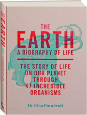 THE EARTH: A Biography of Life