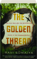 THE GOLDEN THREAD: The Cold War and the Mysterious Death of Dag Hammarskjold