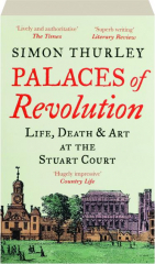 PALACES OF REVOLUTION: Life, Death & Art at the Stuart Court