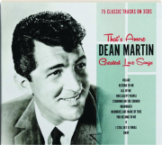 THAT'S AMORE: Dean Martin--Greatest Love Songs