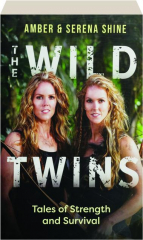 THE WILD TWINS: Tales of Strength and Survival