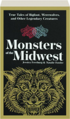 MONSTERS OF THE MIDWEST, 2ND EDITION: True Tales of Bigfoot, Werewolves, and Other Legendary Creatures