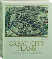 GREAT CITY PLANS: Visions and Evolution Through the Ages