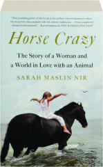 HORSE CRAZY: The Story of a Woman and a World in Love with an Animal