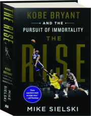 THE RISE: Kobe Bryant and the Pursuit of Immortality
