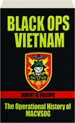BLACK OPS VIETNAM: The Operational History of MACVSOG