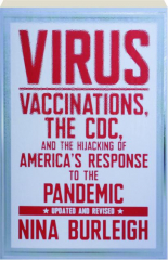 VIRUS, REVISED: Vaccinations, the CDC, and the Hijacking of America's Response to the Pandemic