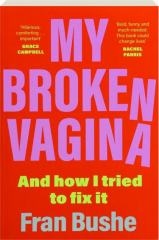 MY BROKEN VAGINA: And How I Tried to Fix It