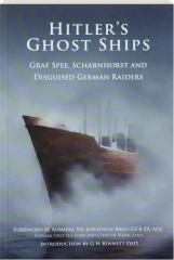 HITLER'S GHOST SHIPS: Graf Spee, Scharnhorst and Disguided German Raiders