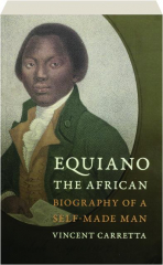 EQUIANO, THE AFRICAN: Biography of a Self-Made Man
