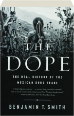 THE DOPE: The Real History of the Mexican Drug Trade