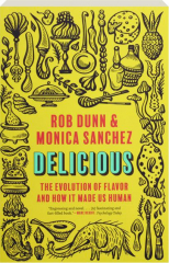 DELICIOUS: The Evolution of Flavor and How It Made Us Human