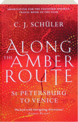 ALONG THE AMBER ROUTE: St Petersburg to Venice
