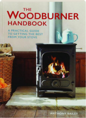 THE WOODBURNER HANDBOOK: A Practical Guide to Getting the Best from Your Stove