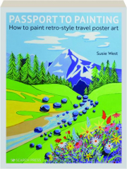 PASSPORT TO PAINTING: How to Paint Retro-Style Travel Poster Art