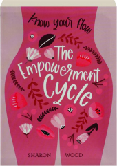 THE EMPOWERMENT CYCLE: Know Your Flow