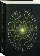SUPER-INFINITE: The Transformations of John Donne