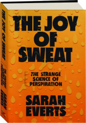 THE JOY OF SWEAT: The Strange Science of Perspiration