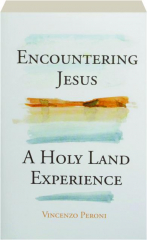 ENCOUNTERING JESUS: A Holy Land Experience