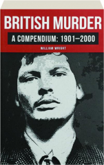 BRITISH MURDER: A Compendium--1901-2000
