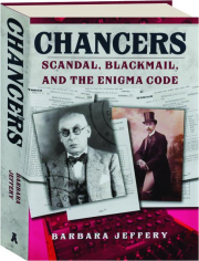 CHANCERS: Scandal, Blackmail, and the Enigma Code