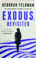 EXODUS, REVISITED: My Unorthodox Journey to Berlin